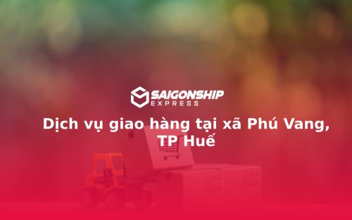 Dịch vụ giao hàng tại xã Phú Vang, TP Huế