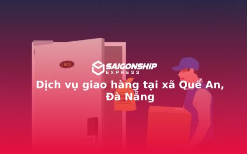 Dịch vụ giao hàng tại xã Quế An, Đà Nẵng