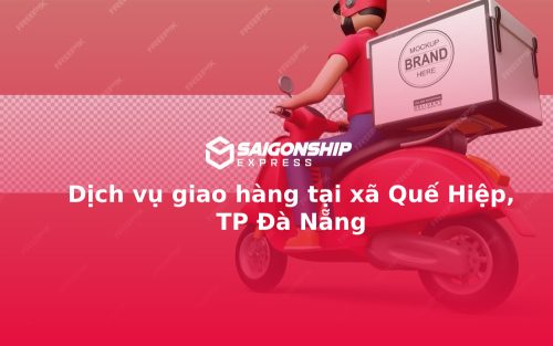 Dịch vụ giao hàng tại xã Quế Hiệp, TP Đà Nẵng