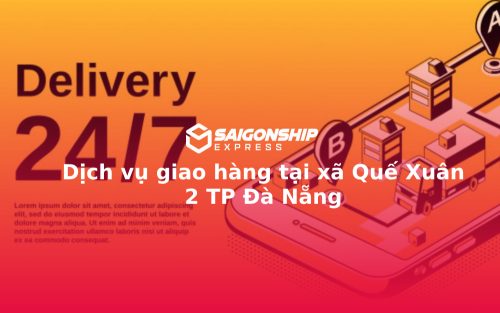 Dịch vụ giao hàng tại xã Quế Xuân 2 TP Đà Nẵng