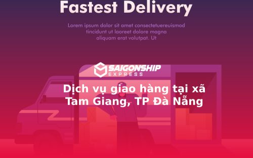 Dịch vụ giao hàng tại xã Tam Giang, TP Đà Nẵng