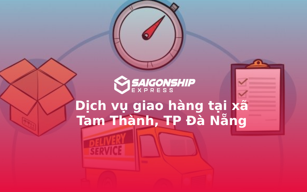 Dịch vụ giao hàng tại xã Tam Thành, TP Đà Nẵng