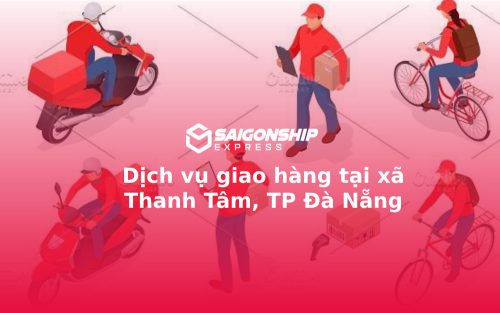 Dịch vụ giao hàng tại xã Thanh Tâm, TP Đà Nẵng