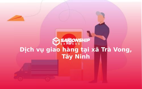 Dịch vụ giao hàng tại xã Trà Vong, Tây Ninh