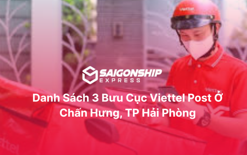 Danh sách 3 bưu cục Viettel Post ở Chấn Hưng