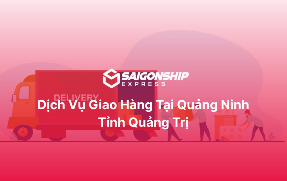 Dịch vụ giao hàng tại Quảng Ninh