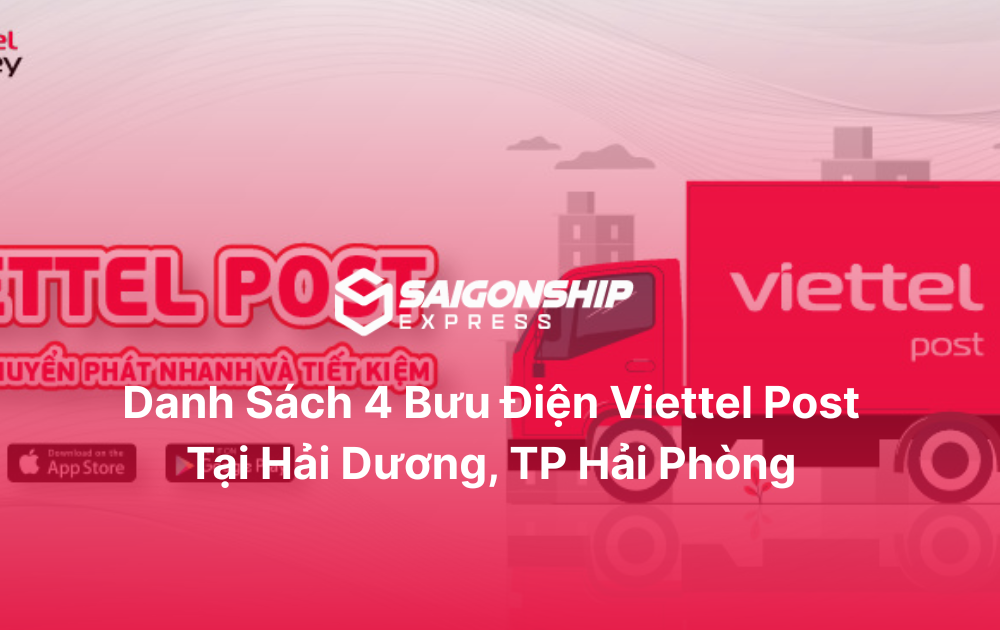 Danh sách 4 bưu điện Viettel Post Hải Dương và dịch vụ của SaigonShip