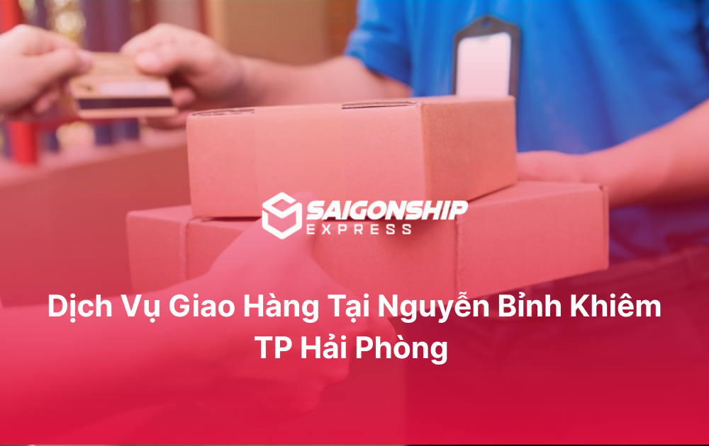 Dịch vụ giao hàng tại Nguyễn Bỉnh Khiêm