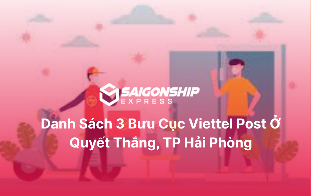 Danh sách 3 bưu cục Viettel Post ở Quyết Thắng