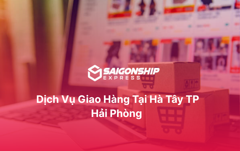 Dịch vụ giao hàng tại Hà Tây