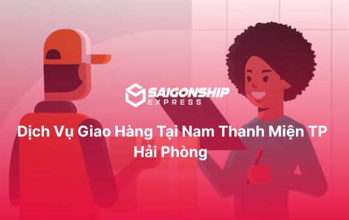 Dịch vụ giao hàng tại Nam Thanh Miện