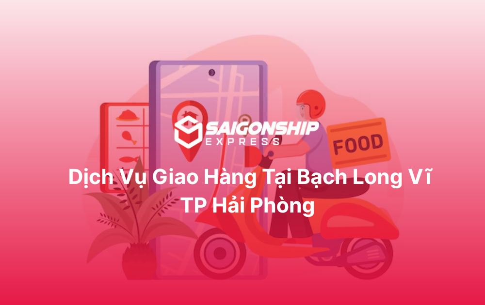 Dịch vụ giao hàng tại Bạch Long Vĩ