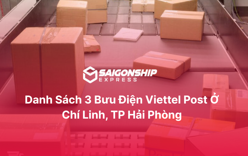 Danh sách 3 bưu cục Viettel Post ở Chí Linh