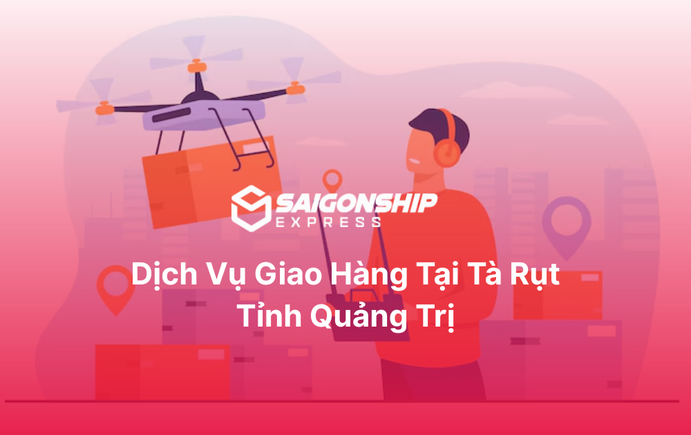 Dịch vụ giao hàng tại Tà Rụt