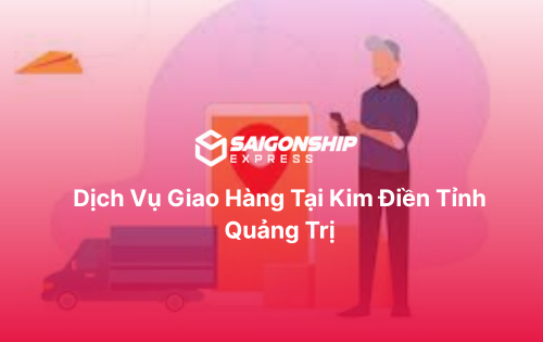 Dịch vụ giao hàng tại Kim Điền