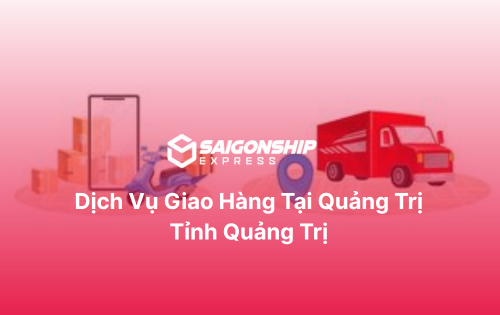 Dịch vụ giao hàng tại Quảng Trị