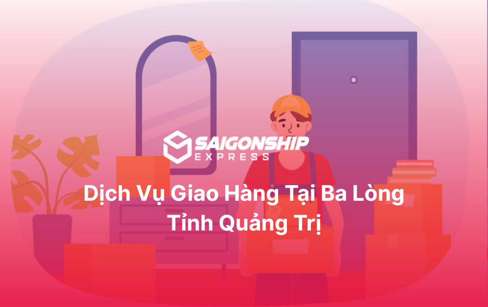 Dịch vụ giao hàng tại Ba Lòng