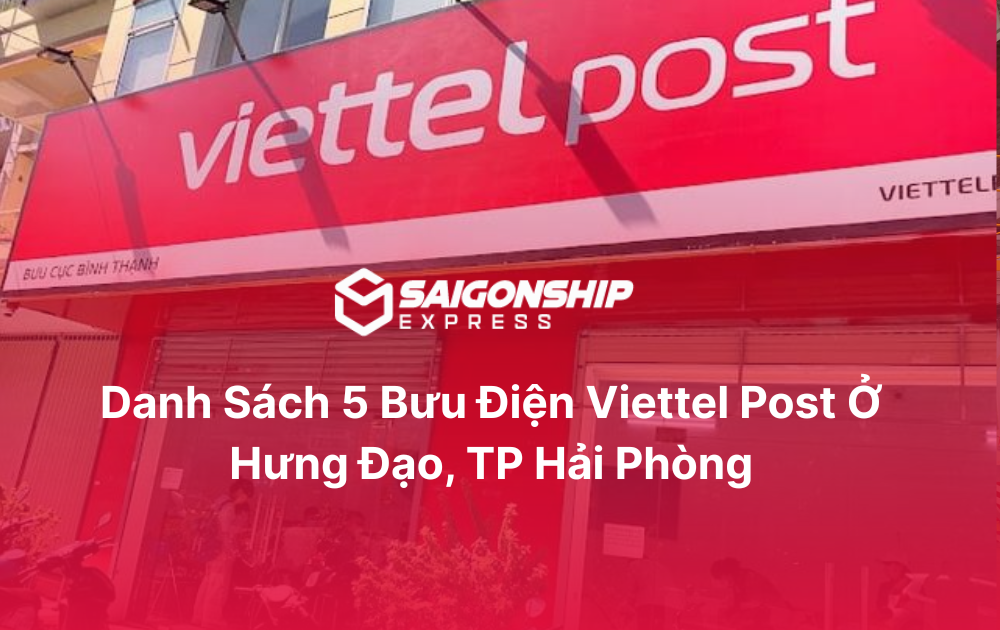 Danh sách 5 bưu điện Viettel Post ở Hưng Đạo