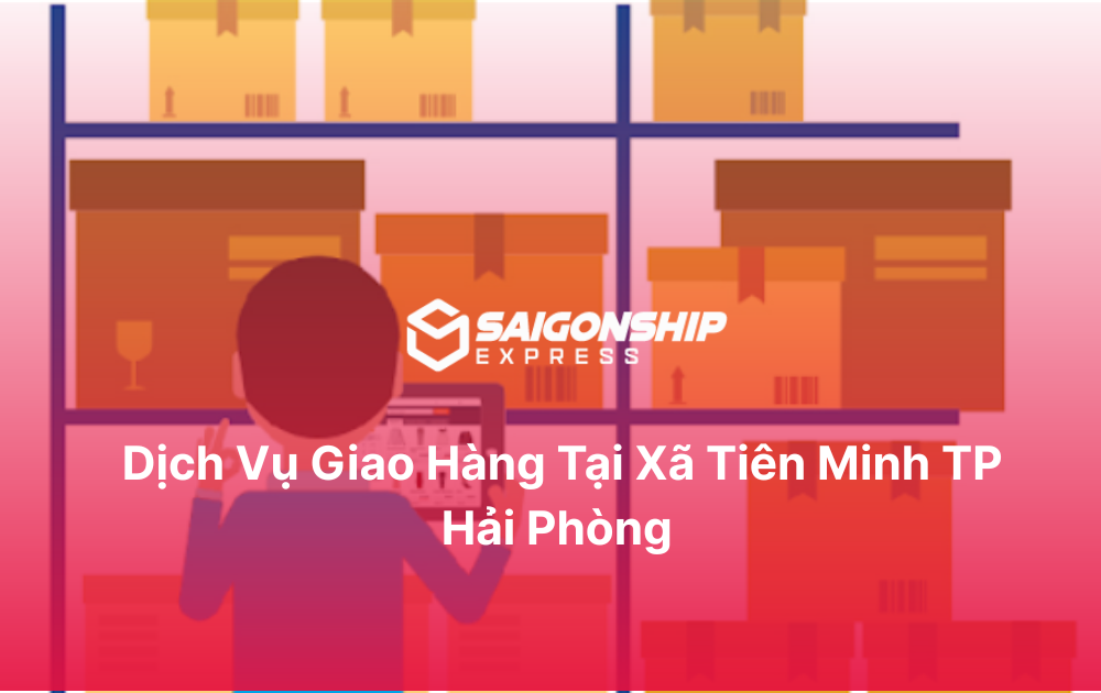 Dịch vụ giao hàng tại Tiên Minh