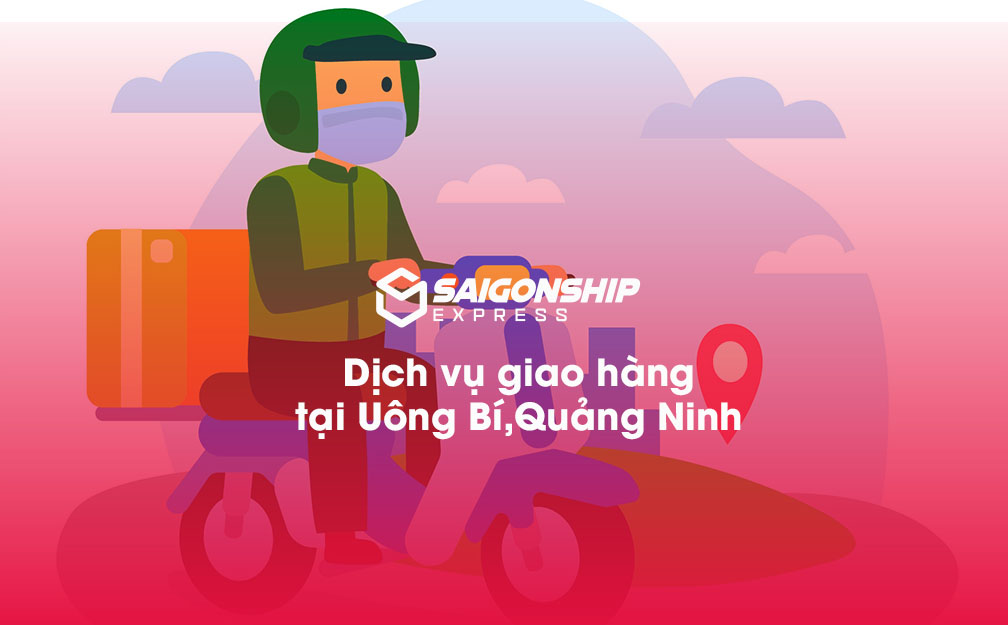 Dịch vụ giao hàng tại Uông Bí, Quảng Ninh