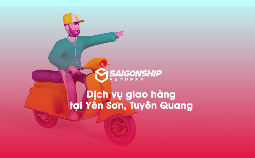 Dịch vụ giao hàng tại Yên Sơn, Tuyên Quang
