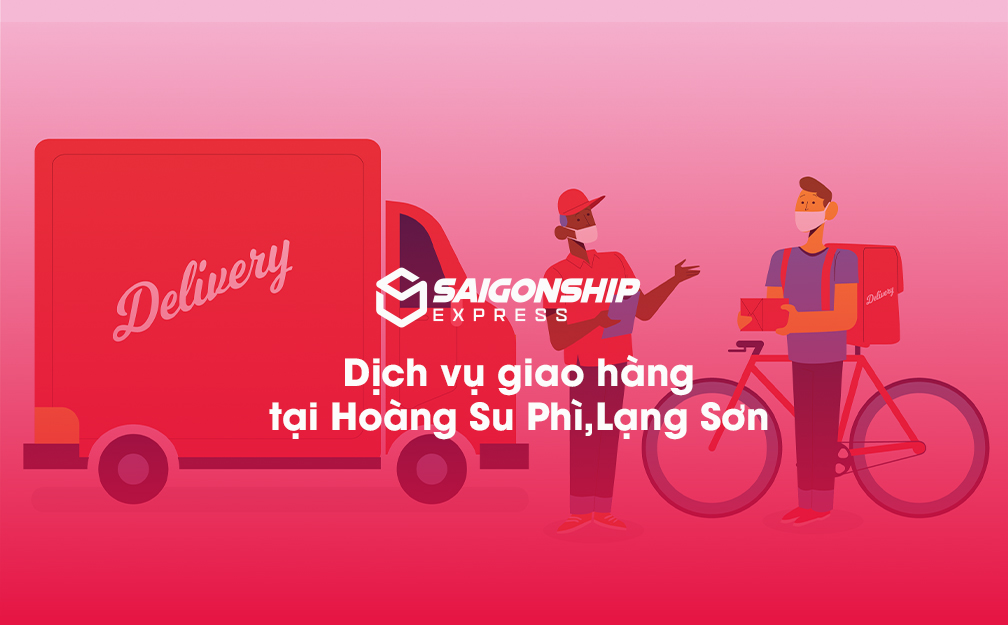Dịch vụ giao hàng tại Hoàng Su Phì, Lạng Sơn