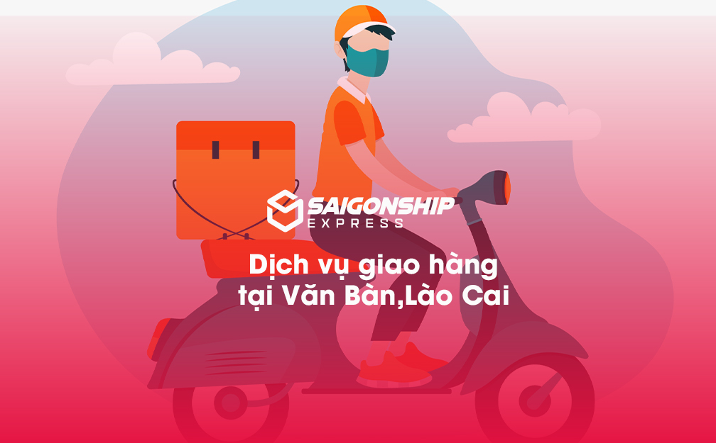 Dịch vụ giao hàng tại Văn Bàn, Lào Cai
