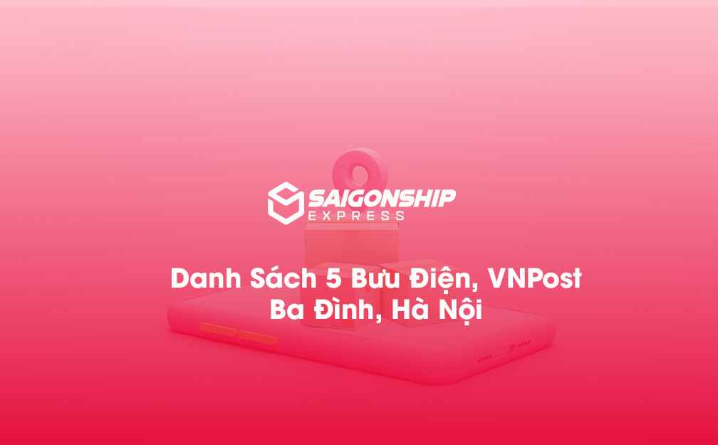 Danh sách 5 bưu điện, điểm gửi hàng VNPost tại Ba Đình, Hà Nội
