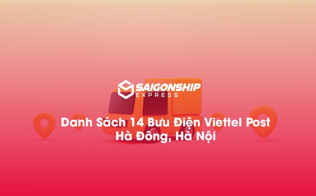 Danh sách 14 bưu điện, điểm gửi hàng Viettel Post tại Hà Đông, Hà Nội