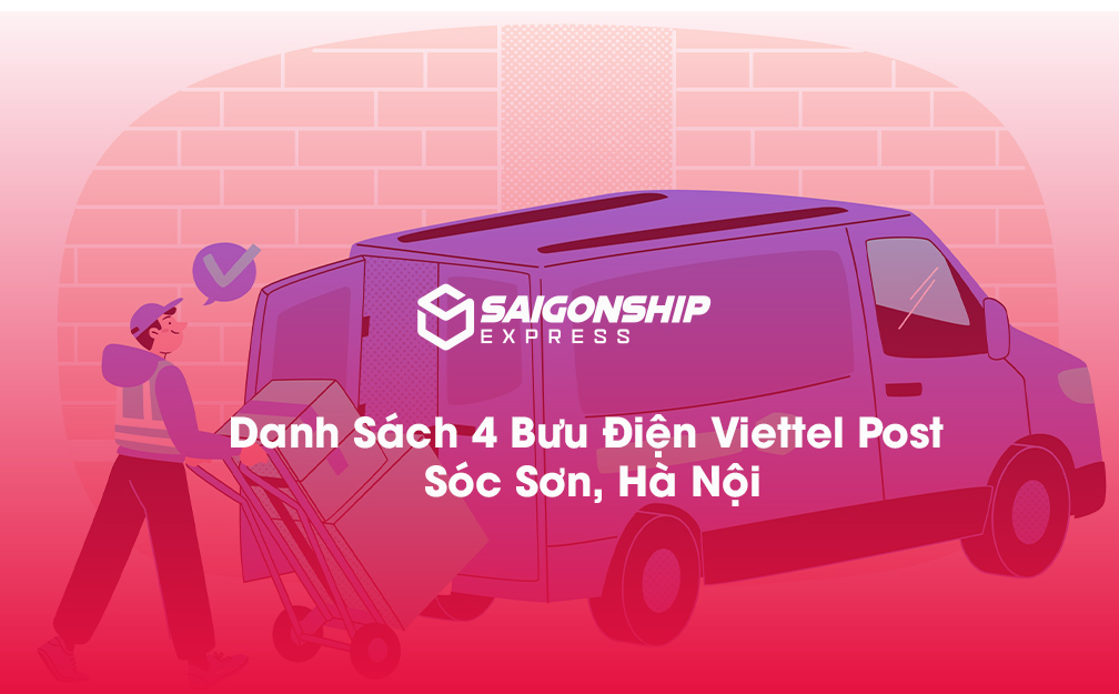 Danh sách 4 bưu điện, điểm gửi hàng Viettel Post tại Sóc Sơn, Hà Nội