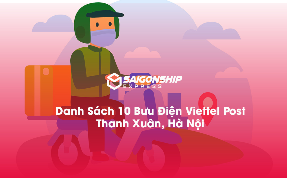 Danh sách 10 bưu điện, điểm gửi hàng Viettel Post tại Thanh Xuân, Hà Nội