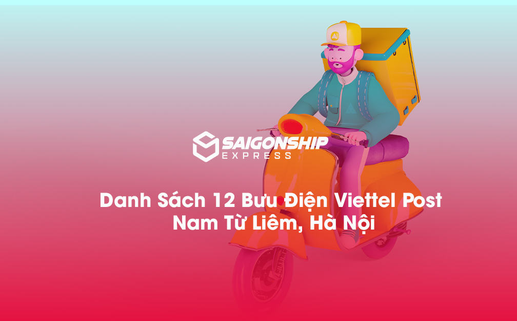 Danh sách 12 bưu điện, điểm gửi hàng Viettel Post tại Nam Từ Liêm, Hà Nội