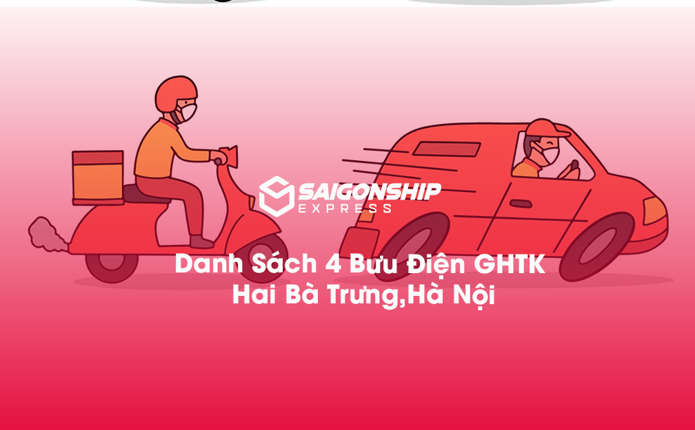Danh sách 4 bưu điện, điểm gửi hàng GHTK tại Hai Bà Trưng, Hà Nội