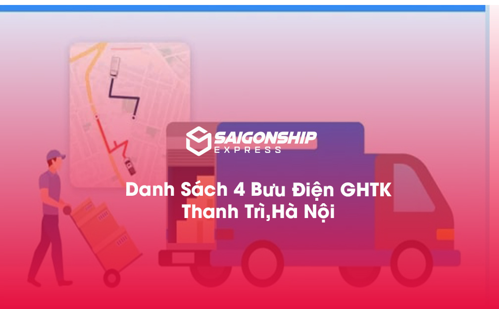 Danh Sách 4 Bưu Điện, Điểm Gửi Hàng GHTK Tại Thanh Trì, Hà Nội