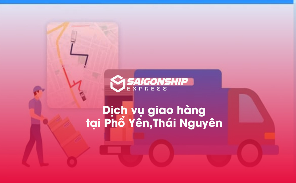 Dịch vụ giao hàng tại Phổ Yên, Thái Nguyên