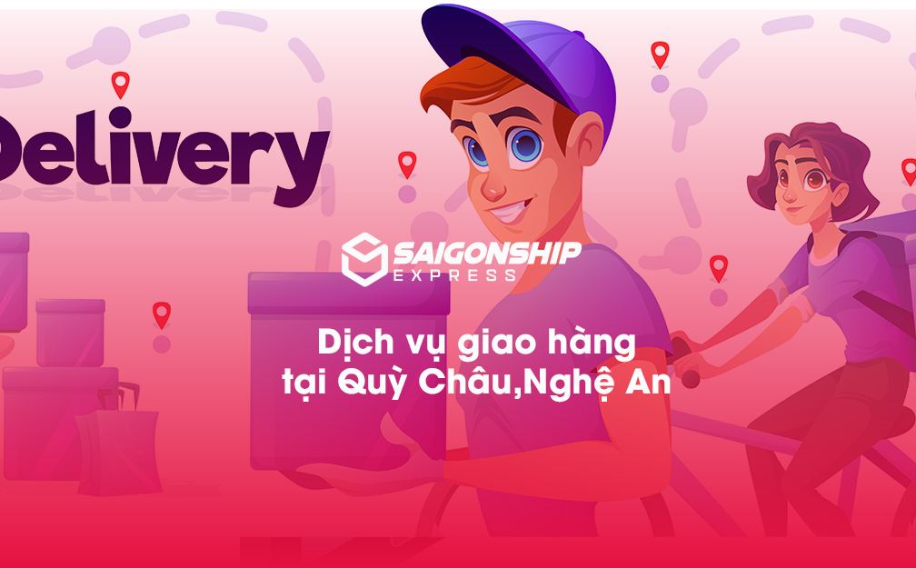 Dịch vụ giao hàng tại Quỳ Châu, Nghệ An