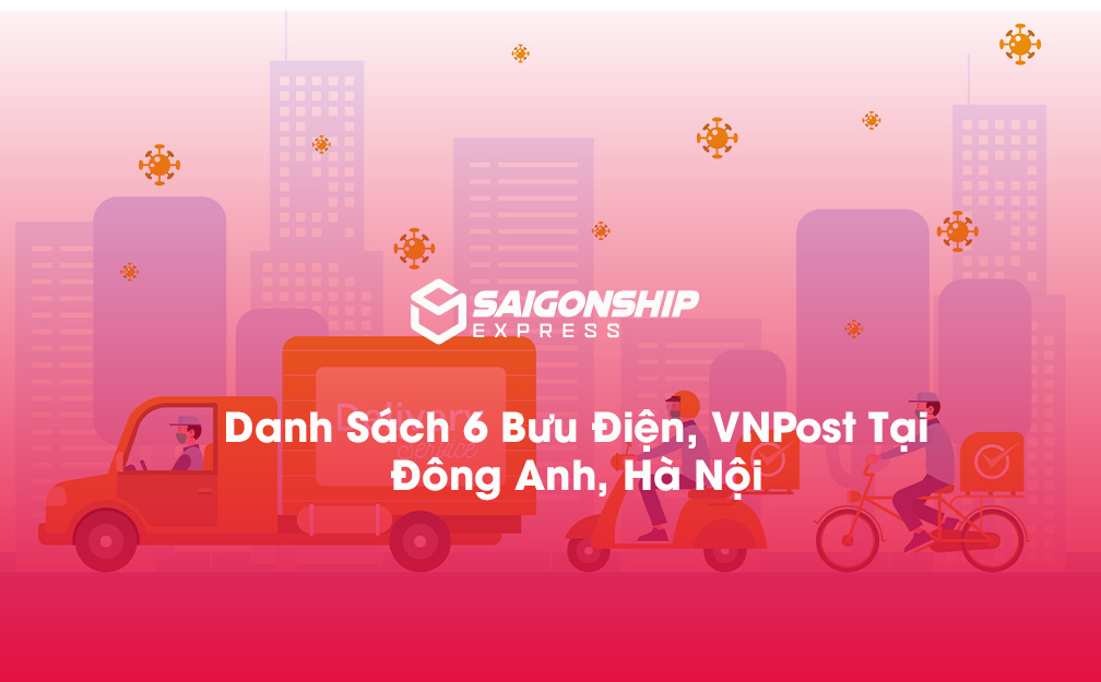 Danh Sách 6 Bưu Điện, Điểm Gửi Hàng VNPost Tại Đông Anh, Hà Nội