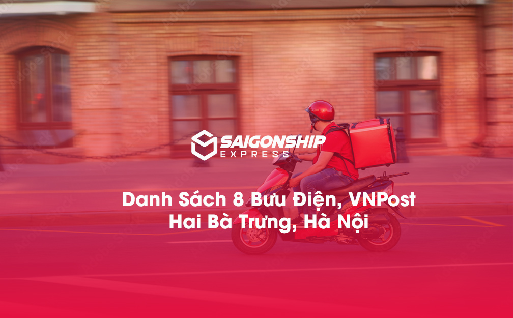 Danh sách 8 bưu điện, điểm gửi hàng VNPost tại Hai Bà Trưng, Hà Nội