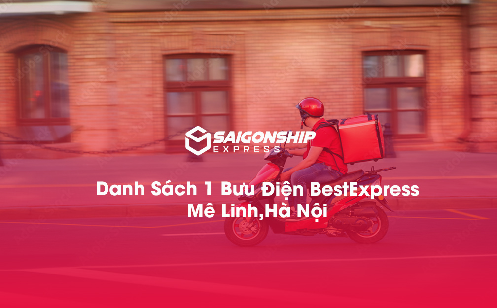Danh Sách 1 Bưu Điện, Điểm Gửi Hàng Best Express Tại Mê Linh, Hà Nội
