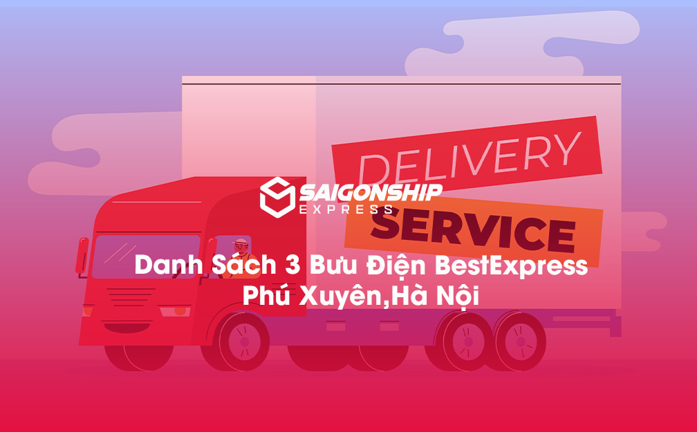 Danh Sách 3 Bưu Điện, Điểm Gửi Hàng Best Express Tại Phú Xuyên, Hà Nội
