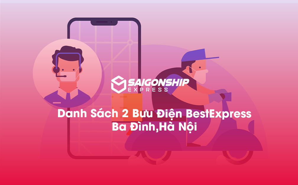 Danh Sách 2 Bưu Điện, Điểm Gửi Hàng Best Express Tại Ba Đình, Hà Nội