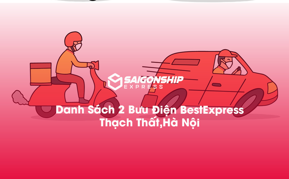 Danh Sách 2 Bưu Điện, Điểm Gửi Hàng Best Express Tại Thạch Thất, Hà Nội