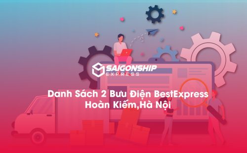 Danh Sách 2 Bưu Điện, Điểm Gửi Hàng Best Express Tại Hoàn Kiếm, Hà Nội