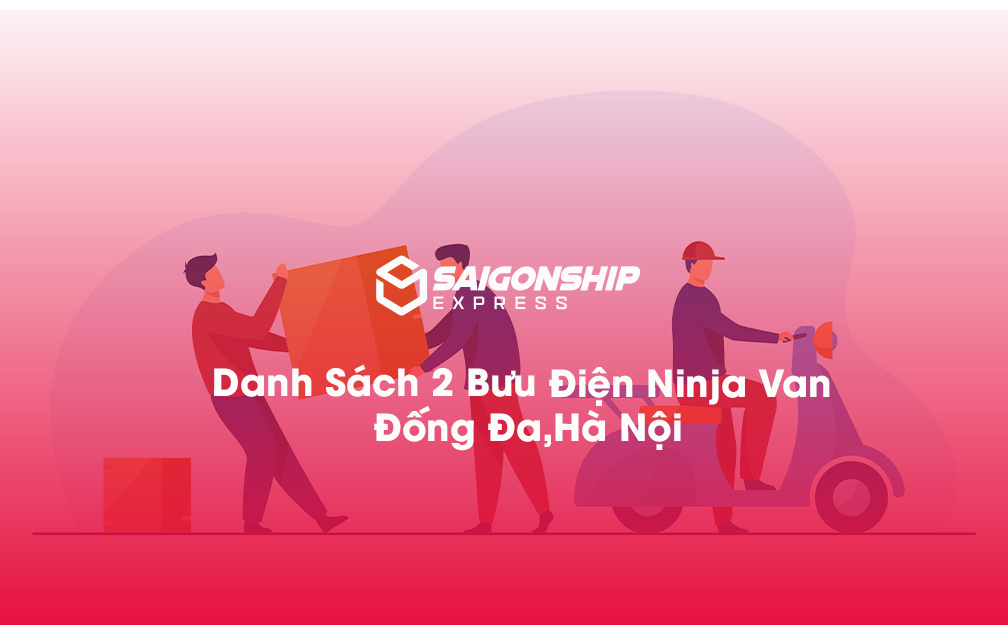 Danh Sách 2 Bưu Điện, Điểm Gửi Hàng Ninja Van Tại Đống Đa, Hà Nội