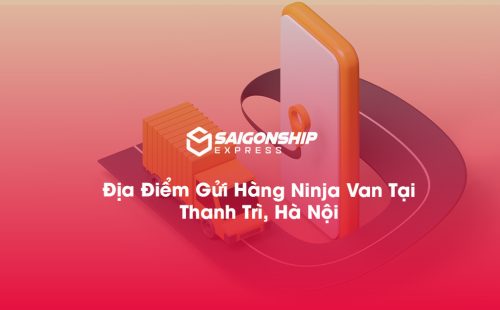 Địa Điểm Gửi Hàng Ninja Van Tại Thanh Trì, Hà Nội