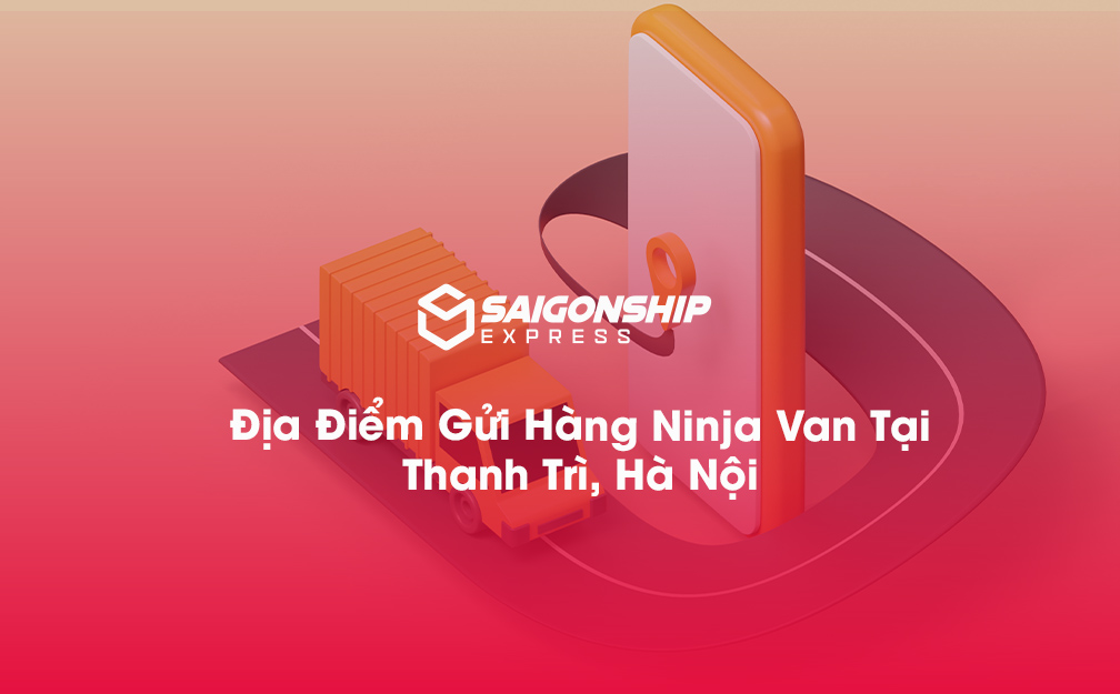 Địa Điểm Gửi Hàng Ninja Van Tại Thanh Trì, Hà Nội