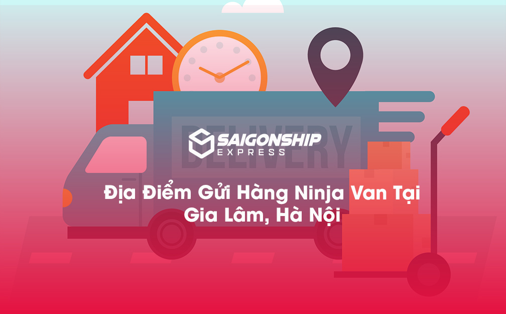 Địa Điểm Gửi Hàng Ninja Van Tại Gia Lâm, Hà Nội