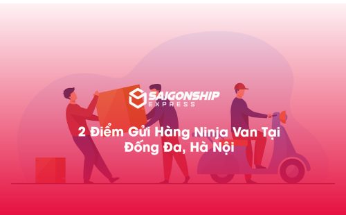 2 Điểm Gửi Hàng Ninja Van Tại Đống Đa, Hà Nội