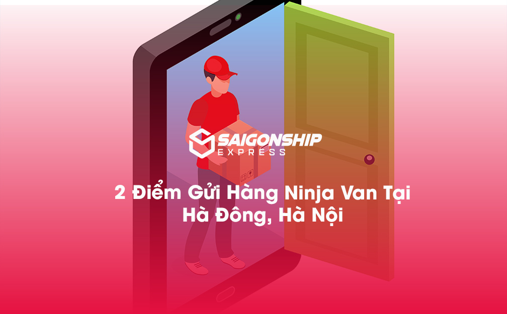 2 Điểm Gửi Hàng Ninja Van Tại Hà Đông, Hà Nội