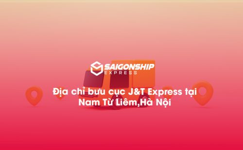 Địa chỉ bưu cục J&T Express tại Nam Từ Liêm, Hà Nội